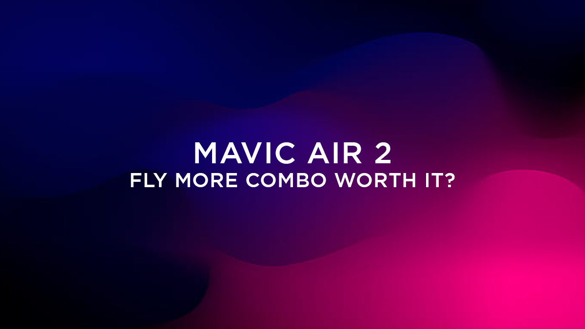 DJI Mavic Air 2 Fly More Combo | Is It Worth It?